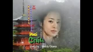 PHEI CIU                                                             Song by  :  Heidy Diana