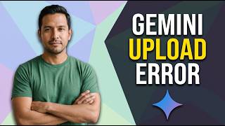 Full Fix Gemini Upload Error (Easy Guide) Guide