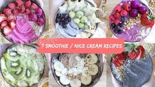 7 Smoothie / Nice Cream Bowl Recipes For Everyday of the Week!