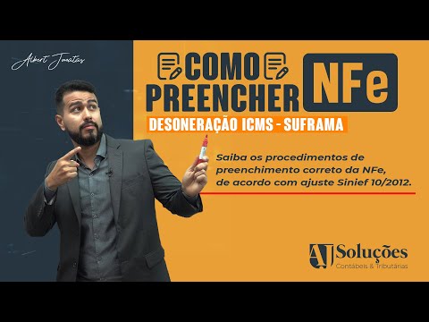 Saiba como preencher a NFe (Desoneração ICMS - Suframa)