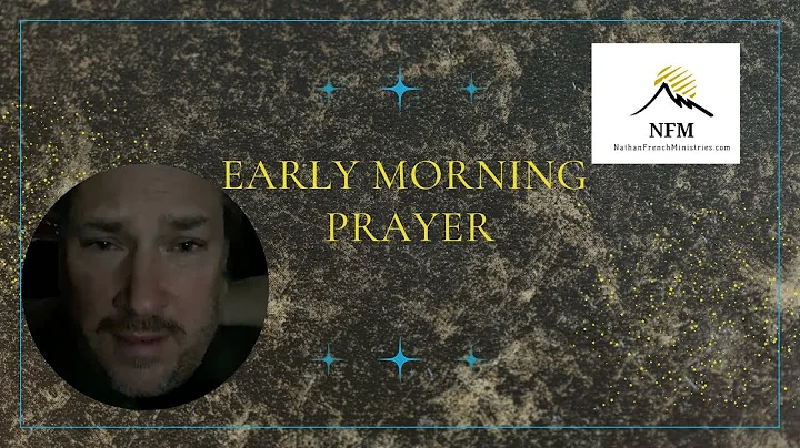 Join with Nathan in the Early Morning to Pray
