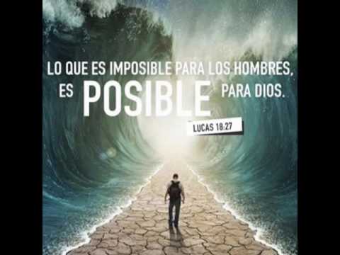 lo que es imposible para el hombre es posible para dios