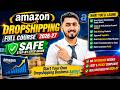 Amazon Dropshipping WITHOUT Getting Suspended? 🚨 2026–27 Full Course