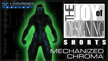 [DCUO] Mechanized Chroma Style | Joy of Designing SHORT