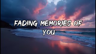 💔Fading Memories of You / Pop Acoustic Ballad 🎶 / Official Music Video & Lyric Video..(Mix Lyrics)