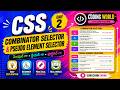 CSS Complete Course Day 2 | Combinator Selectors &amp; Pseudo Elements with free notes | Coding World