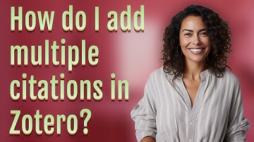 How do I add multiple citations in Zotero?