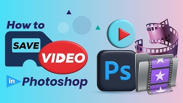 How To Save Video In Photoshop - Best ways to Export Video in Photoshop