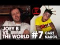 Joey b vs the world 7 cart narcs