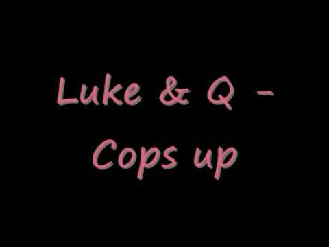 Luke & Q Cops up