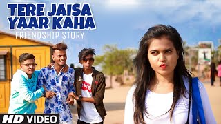 Tere Jaisa Yaar Kahan | A Heart Touching Friendship Story 2019