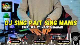 DJ Sing Pait Sing Manis Tri Puspa ft. Made Gunawan || Rean Remix