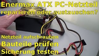 Enermax ATX Netzteil ohne Funktion - aufschrauben und Bauteile testen
