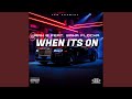 WHEN ITS ON (feat. WAKA FLOCKA)