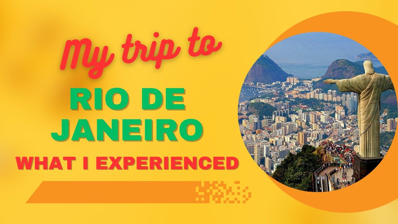 My Trip To Rio de Janeiro what I experienced - YouTube