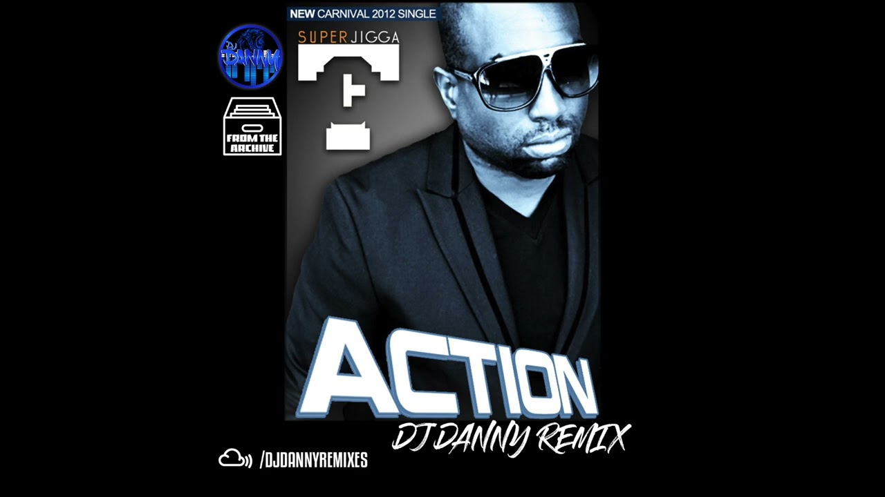 SUPER JIGGA TC - ACTION (DJ DANNY REMIX)