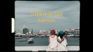 Seventh of July - ช่วงเวลาที่เกิดความหมายในใจ ( MeaningFul ) ft.Beam Alison Official MV