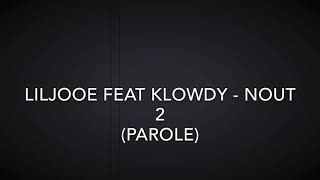 Liljooe feat Klowdy - Nout 2 (Parole) Resimi