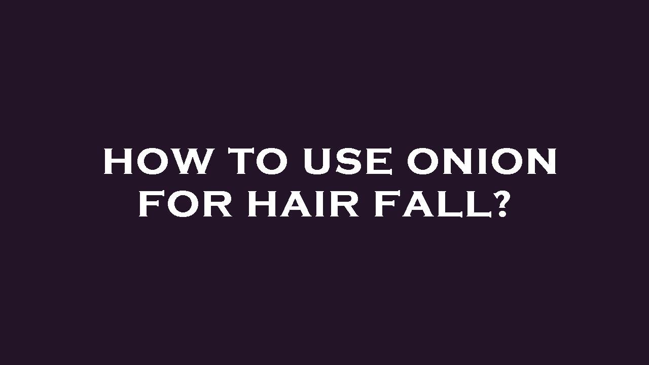 How to use onion for hair fall? YouTube
