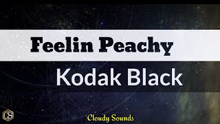 #KodakBlack #FeelinPeachyodak Black - Feelin Peachy ( Lyrics )