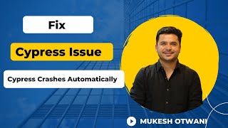 How To Fix Cypress Crashing Issue In Windows