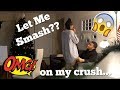 "LET ME SMASH" Prank on My Crush ! *Hilarious*😂😍