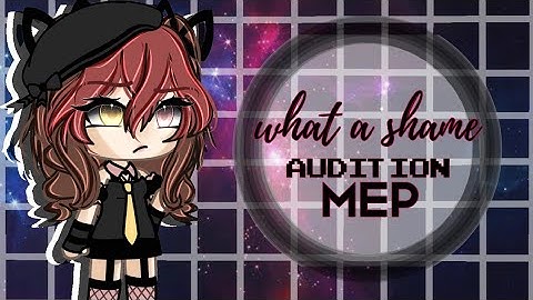 What a Shame~! || Audition MEP || Use #WhatashamewithamarisMEP || Check Desc for Rules-!