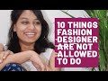 10 things Fashion Designers are Not allowed to do #Fashionweek | Aishwarya Wagh