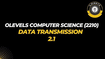 O Level Computer Science 2210 | Data Transmission | 2.1