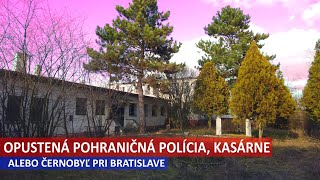 Opustená Pohraničná Polícia 👮 Kasárne 🪖alebo Černobyl ☢️ ?👮 Ivan Donoval 👮 Urbex Dokument Bratislava