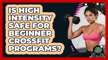 Is High Intensity Safe For Beginner CrossFit Programs? - High Energy Training Hub