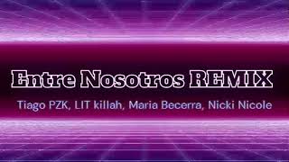 Tiago PZK, LIT killah, Maria Becerra, Nicki Nicole-  Entre Nosotros REMIX (Video lyric)