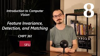 Feature Invariance, Description, and Matching - 8 - Introduction to Computer Vision - CMPT 361