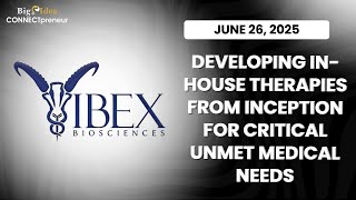 Ibex Biosciences, Inc.-Developing In-House Therapies from Inception for Critical Unmet Medical Needs