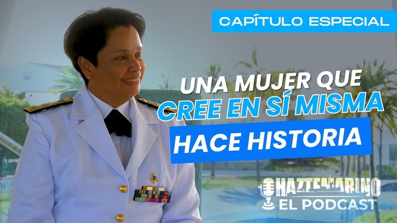 EP 7: Una mujer que cree en sí misma hace historia (Sra. Contralmirante Carolina Gómez del Castillo)