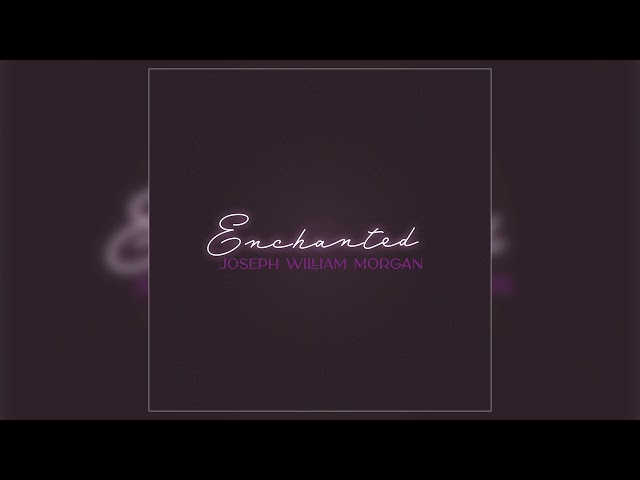 Joseph William Morgan - Enchanted (Taylor Swift Cover) (Official Audio) class=