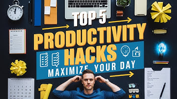 Top 5 Productivity Hacks to Maximize Your Day!