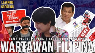Bisa Dibunuh Kapanpun Dimanapun! Mencekamnya Kehidupan Wartawan Filipina | Learning By Googling #33