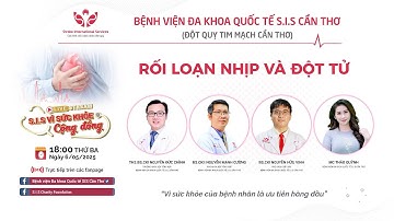 SIS Vì Sức khỏe Cộng đồng kỳ 88 : Rối loạn nhịp và Đột tử