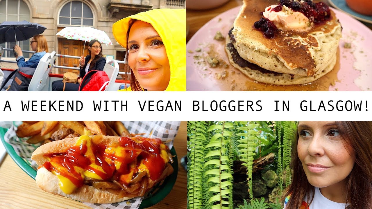 A WEEKEND WITH VEGAN BLOGGERS IN GLASGOW! YouTube