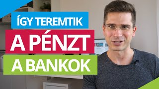 Hogyan teremtik a pénzt a bankok? (2/13)