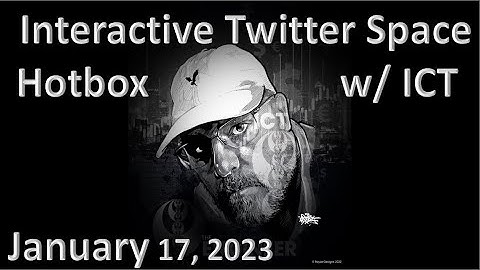 ICT Twitter Space | Hotboxing with ICT | Interactive Twitter Space | January 17th 2023