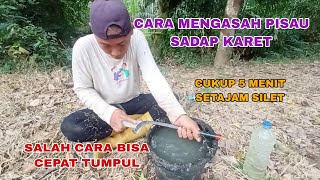 Cara mengasah pisau sadap/toreh karet yang benar