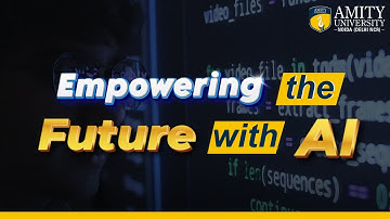 Discover How Amity University Is Shaping the Future with Artificial Intelligence