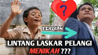 LINTANG LASKAR PELANGI MENIKAH ??? (FERDIAN) By JEN 3 CHANNEL