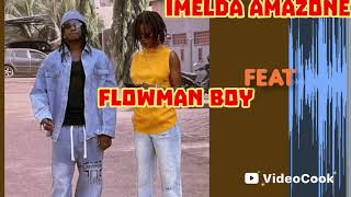 Imelda Amazone Féat Flowman Boy Remi