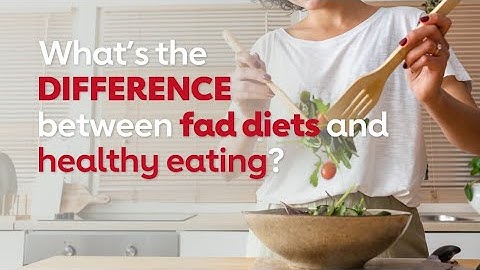 Fad or fact? Healthy eating 101