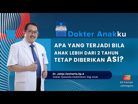 APA YANG TERJADI BILA ANAK LEBIH DARI 2 TAHUN TETAP DIBERIKAN ASI? - DOKTER ANAKKU DOKTER JAHJA