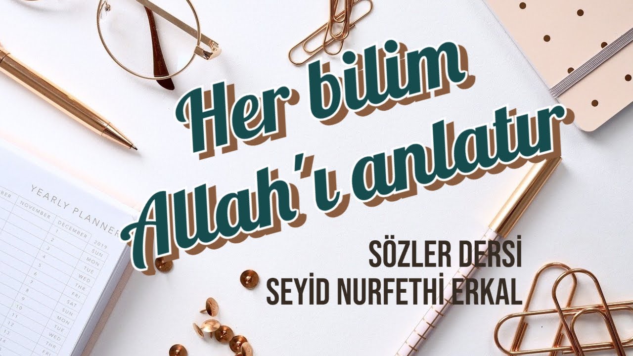 7- HER BİLİM ALLAH'I ANLATIR / Altıncı Mesele (Meyve Risalesi)