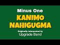 Kanimo Nahigugma by Upgrade Band (MINUS ONE)